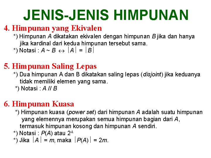 JENIS-JENIS HIMPUNAN 4. Himpunan yang Ekivalen *) Himpunan A dikatakan ekivalen dengan himpunan B