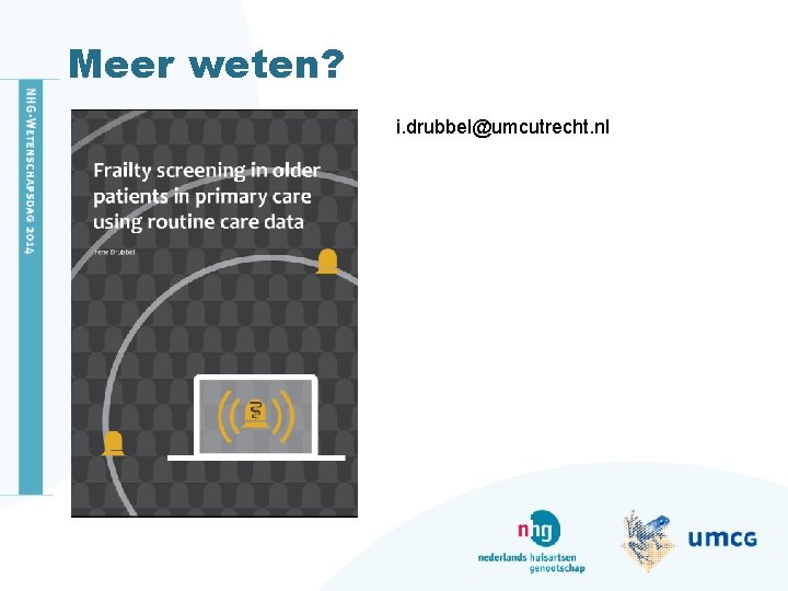 Meer weten? i. drubbel@umcutrecht. nl 