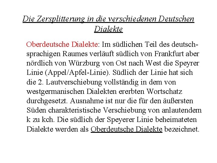 Die Zersplitterung in die verschiedenen Deutschen Dialekte Oberdeutsche Dialekte: Im südlichen Teil des deutschsprachigen Die Zersplitterung in die verschiedenen Deutschen Dialekte Oberdeutsche Dialekte: Im südlichen Teil des deutschsprachigen