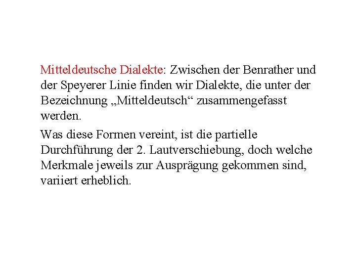 Mitteldeutsche Dialekte: Zwischen der Benrather und der Speyerer Linie finden wir Dialekte, die unter Mitteldeutsche Dialekte: Zwischen der Benrather und der Speyerer Linie finden wir Dialekte, die unter