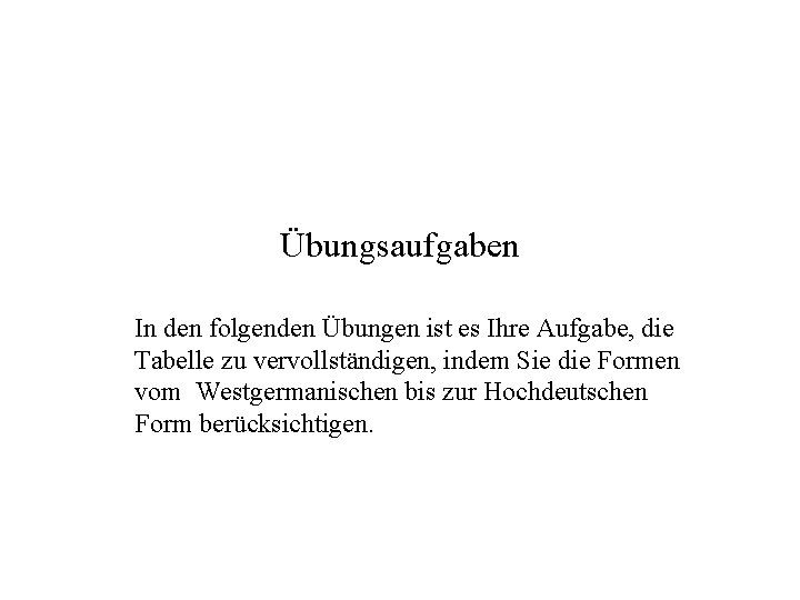 Übungsaufgaben In den folgenden Übungen ist es Ihre Aufgabe, die Tabelle zu vervollständigen, indem Übungsaufgaben In den folgenden Übungen ist es Ihre Aufgabe, die Tabelle zu vervollständigen, indem