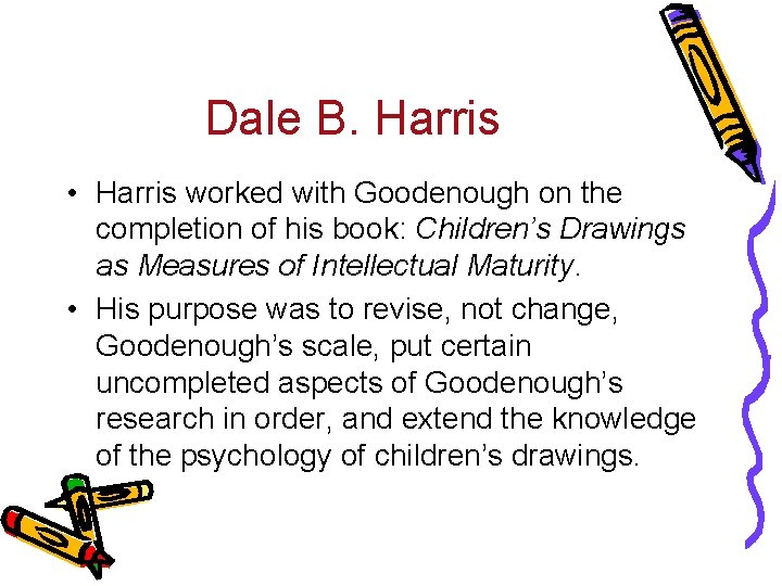 Dale B. Harris • Harris worked with Goodenough on the completion of his book:
