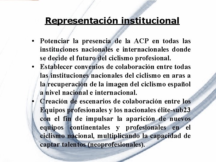 Representación institucional • Potenciar la presencia de la ACP en todas las instituciones nacionales