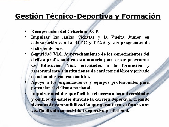 Gestión Técnico-Deportiva y Formación • Recuperación del Criterium ACP. • Impulsar las Aulas Ciclistas