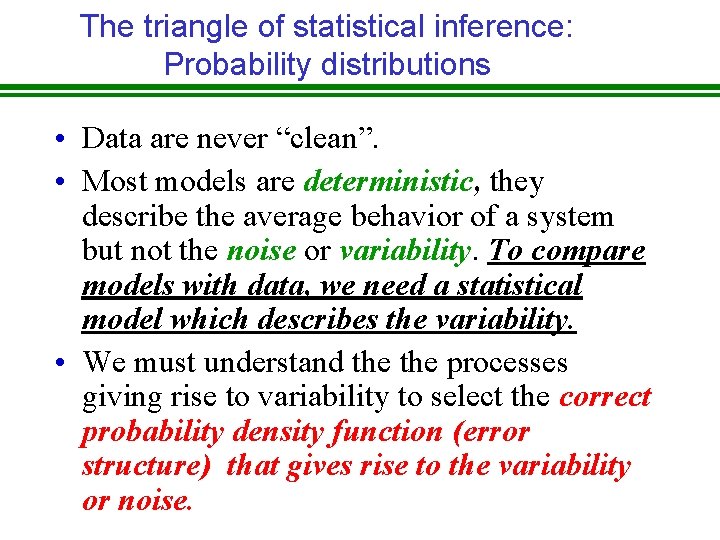 The triangle of statistical inference: Probability distributions • Data are never “clean”. • Most The triangle of statistical inference: Probability distributions • Data are never “clean”. • Most