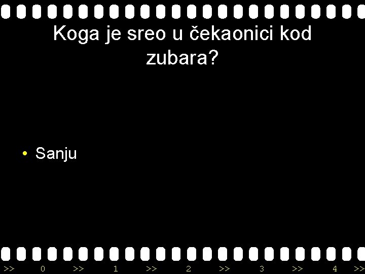 Koga je sreo u čekaonici kod zubara? • Sanju >> 0 >> 1 >>