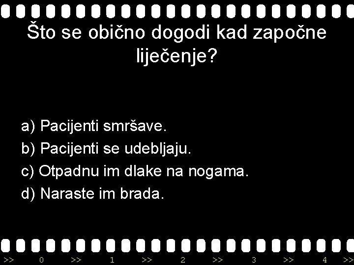 Što se obično dogodi kad započne liječenje? a) Pacijenti smršave. b) Pacijenti se udebljaju.