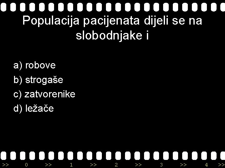 Populacija pacijenata dijeli se na slobodnjake i a) robove b) strogaše c) zatvorenike d)