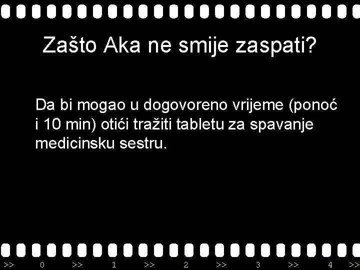 Zašto Aka ne smije zaspati? Da bi mogao u dogovoreno vrijeme (ponoć i 10