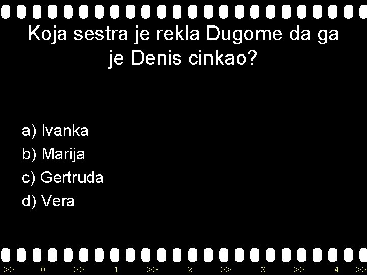 Koja sestra je rekla Dugome da ga je Denis cinkao? a) Ivanka b) Marija