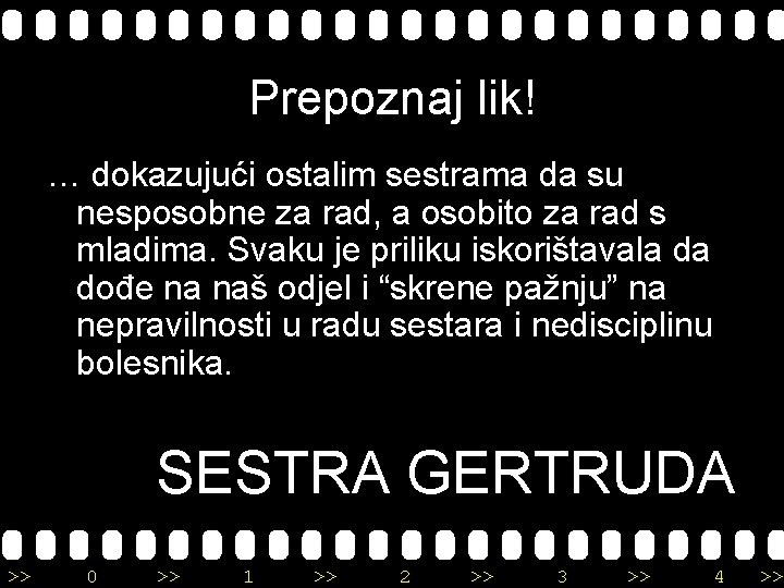 Prepoznaj lik! … dokazujući ostalim sestrama da su nesposobne za rad, a osobito za