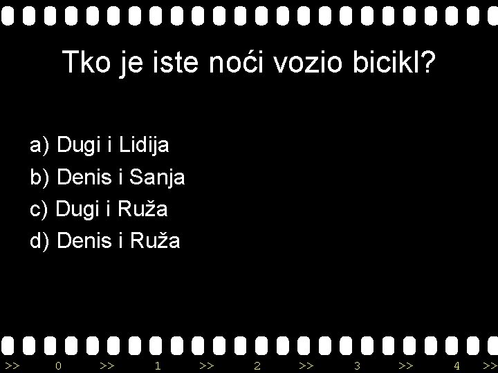 Tko je iste noći vozio bicikl? a) Dugi i Lidija b) Denis i Sanja
