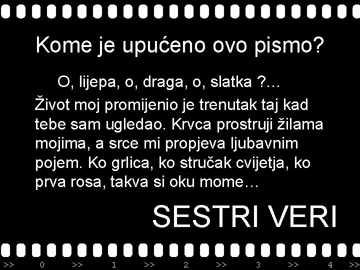 Kome je upućeno ovo pismo? O, lijepa, o, draga, o, slatka ? … Život