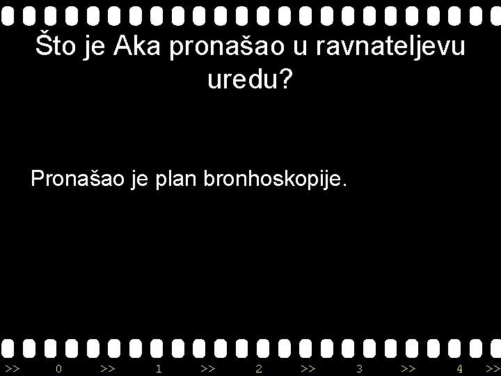 Što je Aka pronašao u ravnateljevu uredu? Pronašao je plan bronhoskopije. >> 0 >>