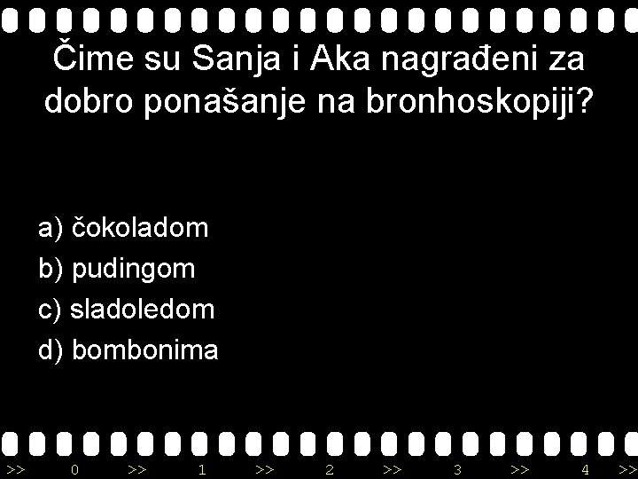 Čime su Sanja i Aka nagrađeni za dobro ponašanje na bronhoskopiji? a) čokoladom b)