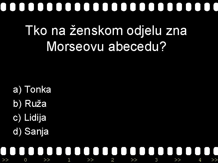 Tko na ženskom odjelu zna Morseovu abecedu? a) Tonka b) Ruža c) Lidija d)