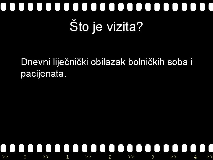 Što je vizita? Dnevni liječnički obilazak bolničkih soba i pacijenata. >> 0 >> 1