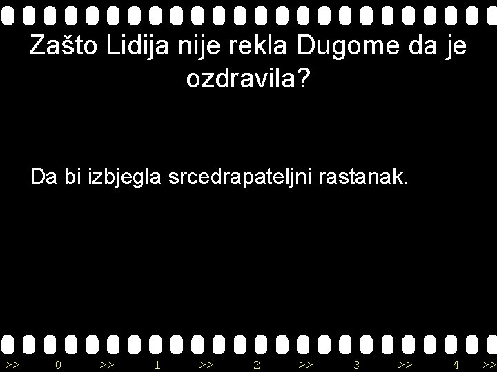 Zašto Lidija nije rekla Dugome da je ozdravila? Da bi izbjegla srcedrapateljni rastanak. >>