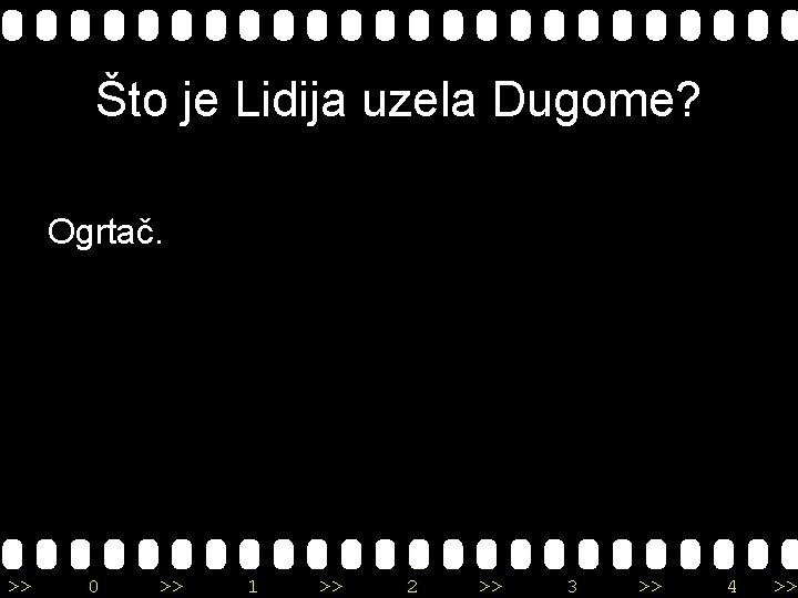 Što je Lidija uzela Dugome? Ogrtač. >> 0 >> 1 >> 2 >> 3