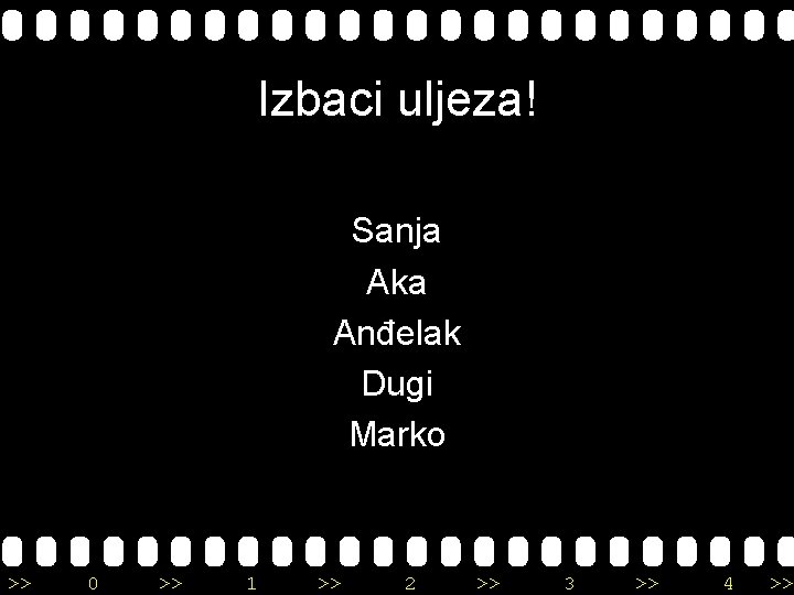 Izbaci uljeza! Sanja Aka Anđelak Dugi Marko >> 0 >> 1 >> 2 >>
