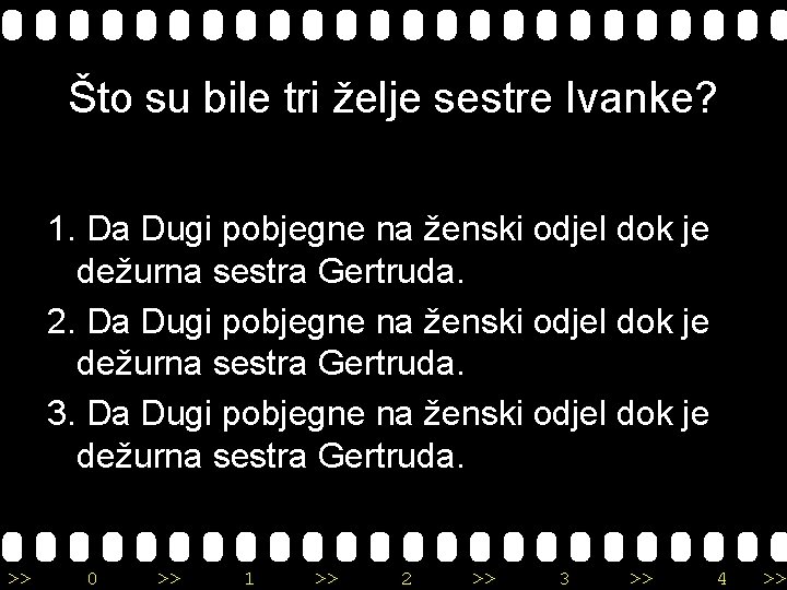 Što su bile tri želje sestre Ivanke? 1. Da Dugi pobjegne na ženski odjel
