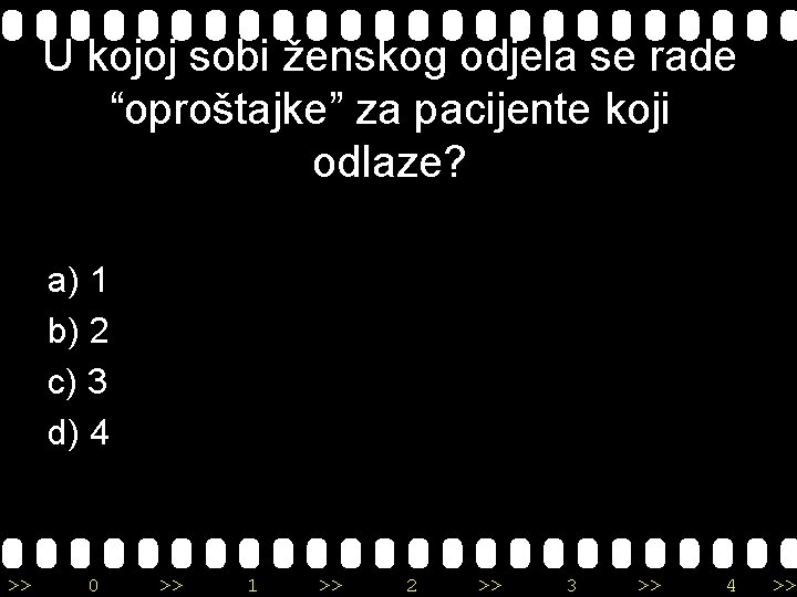 U kojoj sobi ženskog odjela se rade “oproštajke” za pacijente koji odlaze? a) 1