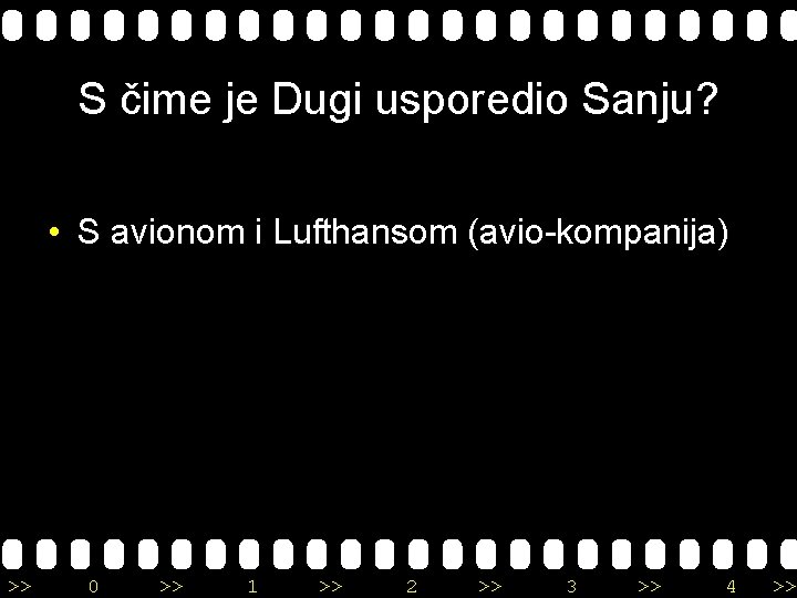 S čime je Dugi usporedio Sanju? • S avionom i Lufthansom (avio-kompanija) >> 0