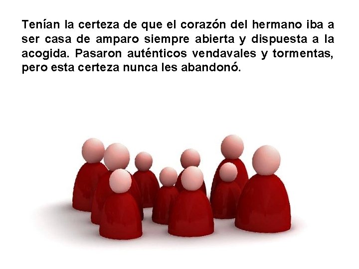 Tenían la certeza de que el corazón del hermano iba a ser casa de