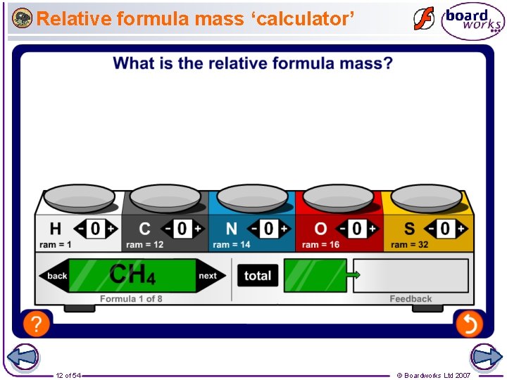 Relative formula mass ‘calculator’ 12 of 54 © Boardworks Ltd 2007 