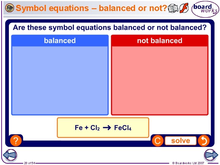 Symbol equations – balanced or not? 28 of 54 © Boardworks Ltd 2007 