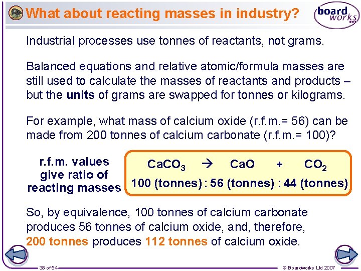 What about reacting masses in industry? Industrial processes use tonnes of reactants, not grams.