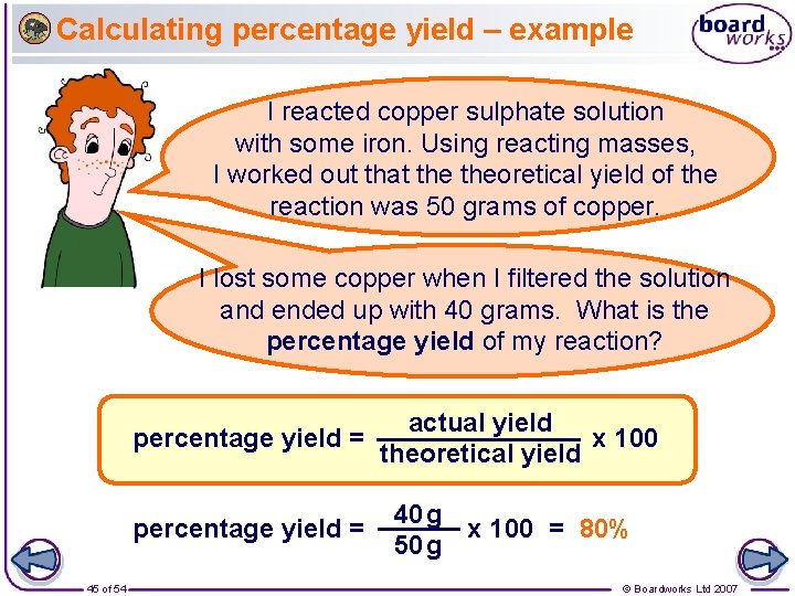 Calculating percentage yield – example I reacted copper sulphate solution with some iron. Using
