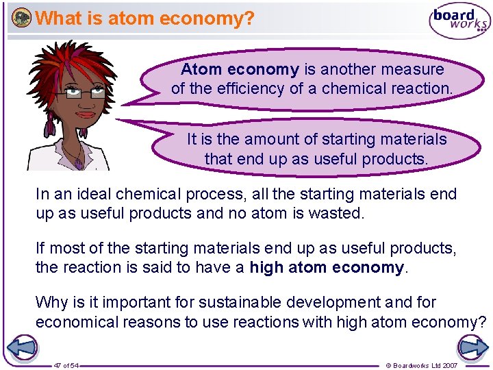 What is atom economy? Atom economy is another measure of the efficiency of a