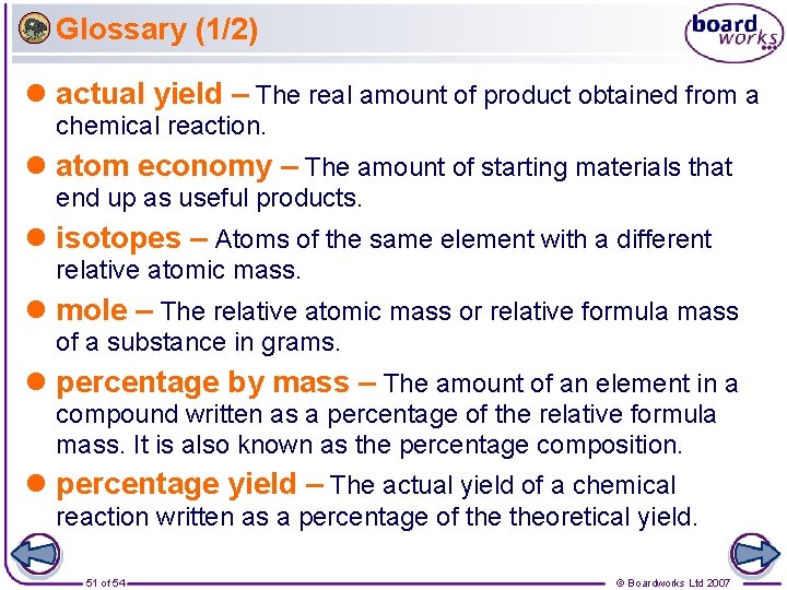 Glossary (1/2) l actual yield – The real amount of product obtained from a