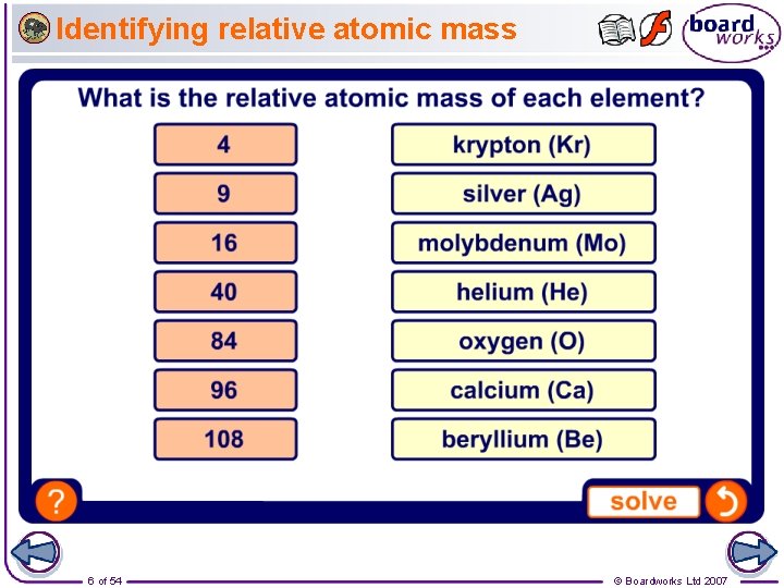 Identifying relative atomic mass 6 of 54 © Boardworks Ltd 2007 