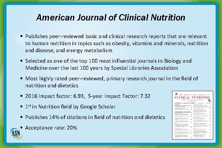 American Journal of Clinical Nutrition § Publishes peer-reviewed basic and clinical research reports that