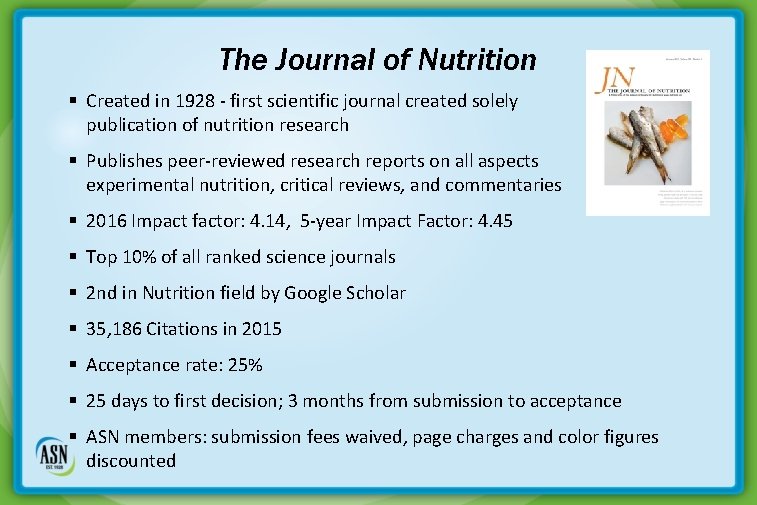 The Journal of Nutrition § Created in 1928 - first scientific journal created solely