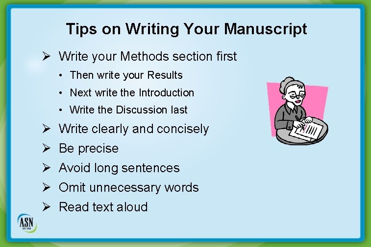 Tips on Writing Your Manuscript Ø Write your Methods section first • Then write