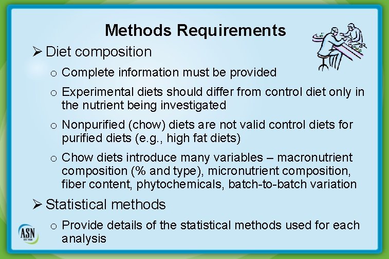 Methods Requirements Ø Diet composition o Complete information must be provided o Experimental diets