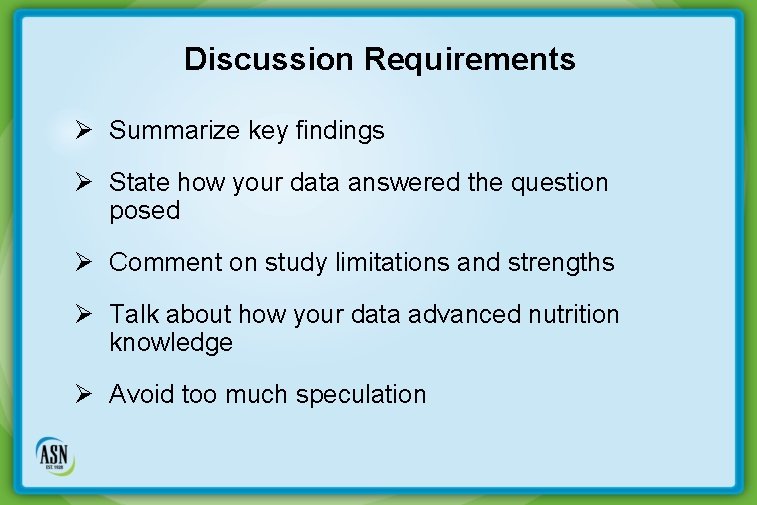 Discussion Requirements Ø Summarize key findings Ø State how your data answered the question