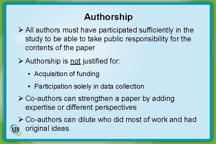 Authorship Ø All authors must have participated sufficiently in the study to be able