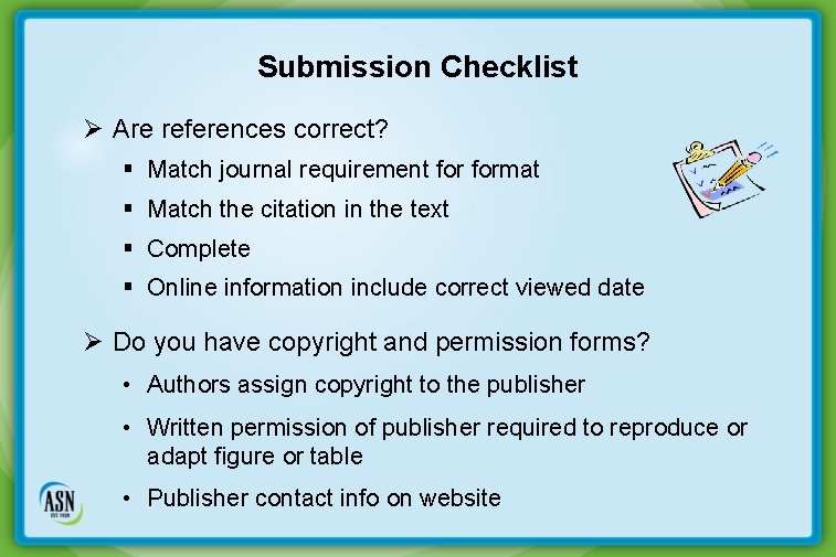 Submission Checklist Ø Are references correct? § Match journal requirement format § Match the