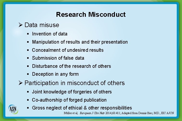 Research Misconduct Ø Data misuse § Invention of data § Manipulation of results and
