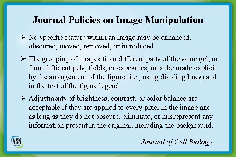Journal Policies on Image Manipulation Ø No specific feature within an image may be