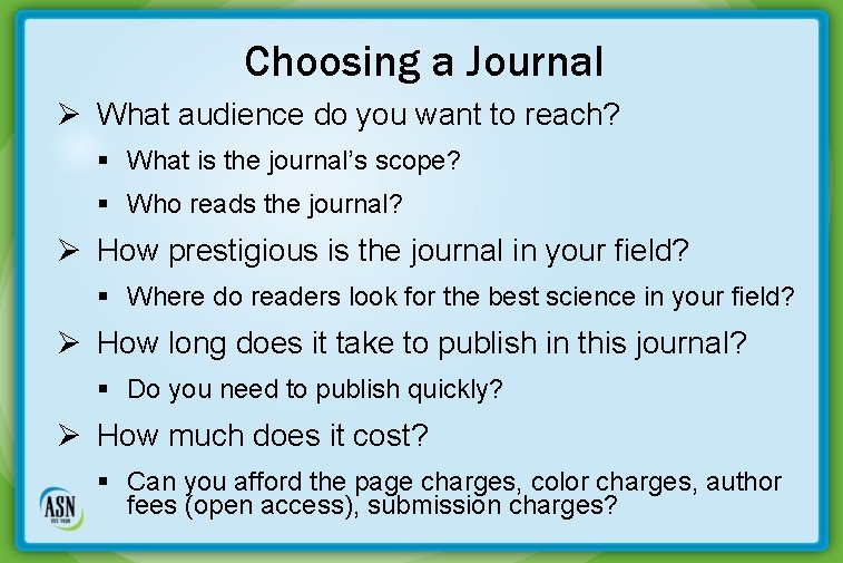 Choosing a Journal Ø What audience do you want to reach? § What is