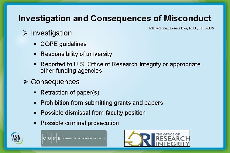 Investigation and Consequences of Misconduct Ø Investigation Adapted from Dennis Bier, M. D. ,