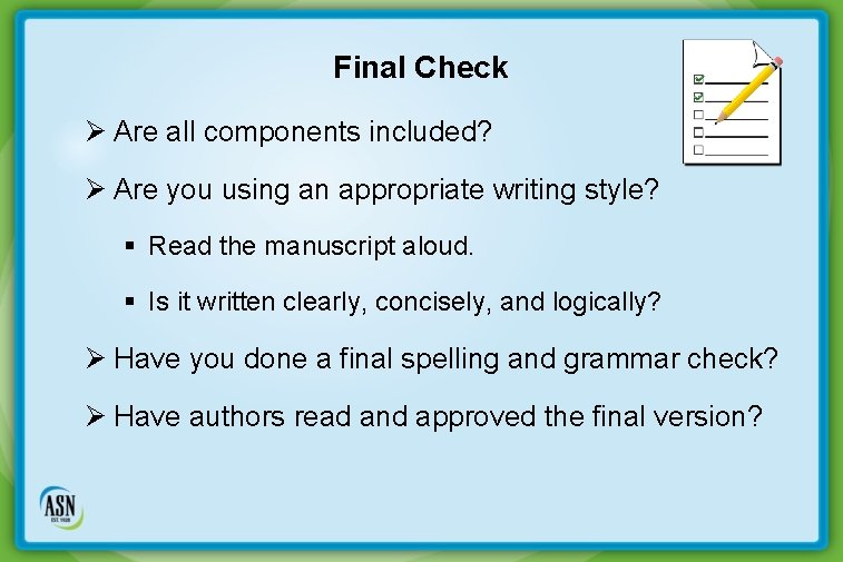 Final Check Ø Are all components included? Ø Are you using an appropriate writing