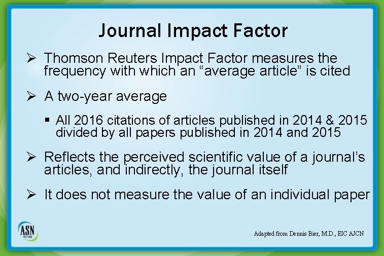 Journal Impact Factor Ø Thomson Reuters Impact Factor measures the frequency with which an