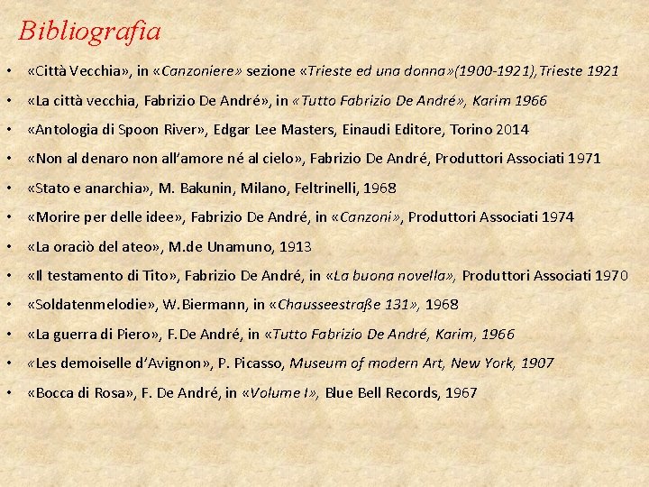 Bibliografia • «Città Vecchia» , in «Canzoniere» sezione «Trieste ed una donna» (1900 -1921),