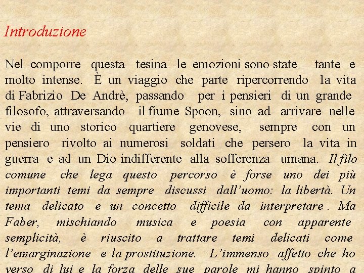 Introduzione Nel comporre questa tesina le emozioni sono state tante e molto intense. È